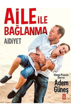 Aile ile Bağlanma Aidiyet Adem Güneş Timaş Yayınları Aile ile Bağlanma Aidiyet Adem Güneş Timaş Yayınları