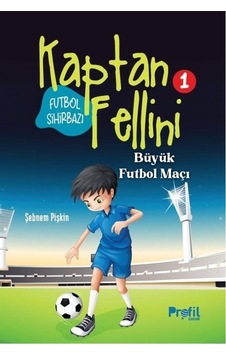 Futbol Sihirbazı Kaptan Fellini 1 - Büyük Futbol Maçı - Şebnem Pişkin - Profil Çocuk Futbol Sihirbazı Kaptan Fellini 1 - Büyük Futbol Maçı - Şebnem Pişkin - Profil Çocuk