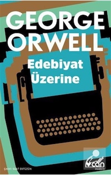 Edebiyat Üzerine / George Orwell Edebiyat Üzerine / George Orwell