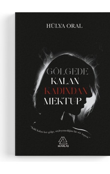 Hülya Oral - Gölgede Kalan Kadından Mektup Hülya Oral - Gölgede Kalan Kadından Mektup