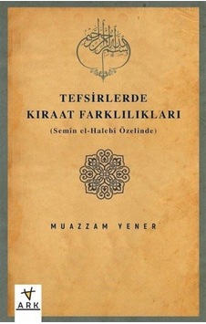 Tefsirlerde Kıraat Farklılıkları Semîn El-halebî Özelinde / ... Tefsirlerde Kıraat Farklılıkları Semîn El-halebî Özelinde / ...