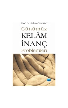Günümüz Kelam - İnanç Problemleri - Selim Özarslan - Nobel Akademik Yayıncılık Günümüz Kelam - İnanç Problemleri - Selim Özarslan - Nobel Akademik Yayıncılık