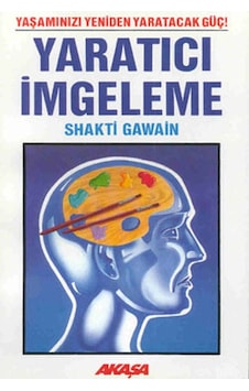 Yaratıcı İmgeleme - Shakti Gawain - Akaşa Yayın Yaratıcı İmgeleme - Shakti Gawain - Akaşa Yayın