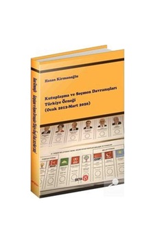 Kutuplaşma ve Seçmen Davranışları Türkiye Örneği - Hasan Kırmanoğlu - Beta Yayınları Kutuplaşma ve Seçmen Davranışları Türkiye Örneği - Hasan Kırmanoğlu - Beta Yayınları