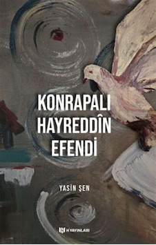 Konrapalı Hayreddin Efendi / Yasin Şen Konrapalı Hayreddin Efendi / Yasin Şen