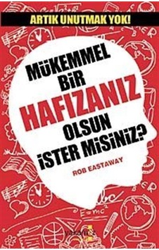 Mükemmel Bir Hafızanız Olsun İster Misiniz? - Rob Eastaway - Yakamoz Yayınları Mükemmel Bir Hafızanız Olsun İster Misiniz? - Rob Eastaway - Yakamoz Yayınları