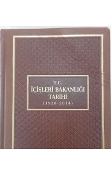 T.C. Içişleri Bakanlığı Tarihi 1920-2014 T.C. Içişleri Bakanlığı Tarihi 1920-2014