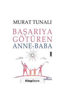 Başarıya Götüren Anne Baba - Murat Tunalı - Yediveren Yayınları Başarıya Götüren Anne Baba - Murat Tunalı - Yediveren Yayınları