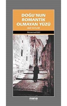 Doğu'nun Romantik Olmayan Yüzü - Muhammed Esed - Mana Yayınları Doğu'nun Romantik Olmayan Yüzü - Muhammed Esed - Mana Yayınları