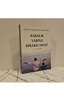 Babalık Yarına Bırakılamaz Babalık Yarına Bırakılamaz