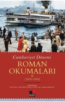 Cumhuriyet Dönemi Roman Okumaları 2: 1950 - 1980- Kesit Yayınları Cumhuriyet Dönemi Roman Okumaları 2: 1950 - 1980- Kesit Yayınları