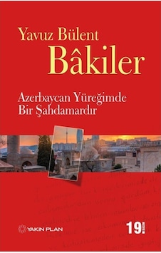 Azerbaycan Yüreğimde Bir Şahdamardır / Yavuz Bülent Bakiler 9786055027513