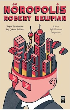 Nöropolis  -  Beyin Biliminden Sağ Çıkma Rehberi  -  Robert Newman  -  Timaş Yayınları