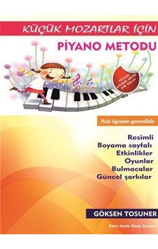 Küçük Mozartlar İçin Piyano Metodu - Göksen Tosuner - Katre Müzik Okulu Yayınları Küçük Mozartlar İçin Piyano Metodu - Göksen Tosuner - Katre Müzik Okulu Yayınları