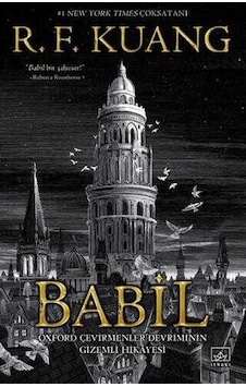 Babil - Oxford Çevirmenler Devriminin Gizemli Hikayesi-R. F. Kuang-İthaki Yayınları Babil - Oxford Çevirmenler Devriminin Gizemli Hikayesi-R. F. Kuang-İthaki Yayınları