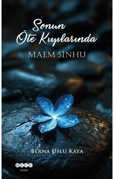 Sonun Öte Kıyılarında Maem Sinhu / Berna Uslu Kaya Sonun Öte Kıyılarında Maem Sinhu / Berna Uslu Kaya