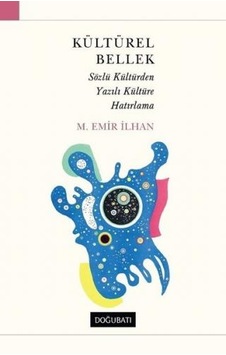 Kültürel Bellek-Sözlü Kültürden Yazılı Kültüre Hatırlama - Emir İlhan - Doğu Batı Yayınları