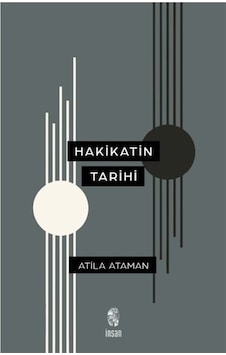 Hakikatin Tarihi / Atila Ataman Hakikatin Tarihi / Atila Ataman