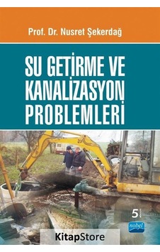 Su Getirme ve Kanalizasyon Problemleri  - Nusret Şekerdağ  - Nobel Akademik Yayıncılık