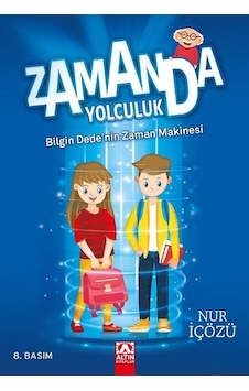 Zamanda Yolculuk - Bilgin Dede'nin Zaman Makinesi - Nur İçözü - Altın Kitaplar Zamanda Yolculuk - Bilgin Dede'nin Zaman Makinesi - Nur İçözü - Altın Kitaplar