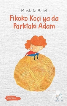 Fikoko Koçi Ya Da Parktaki Adam / Mustafa Balel