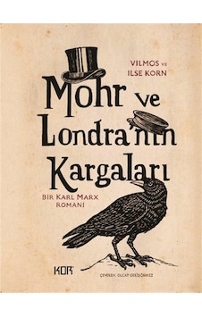 Mohr Ve Londra'nın Kargaları / Bir Karl Marx Romanı / Vilmos Korn Mohr Ve Londra'nın Kargaları / Bir Karl Marx Romanı / Vilmos Korn
