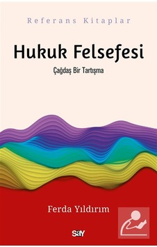 Hukuk Felsefesi & Çağdaş Bir Tartışma / Ferda Yıldırım Hukuk Felsefesi & Çağdaş Bir Tartışma / Ferda Yıldırım