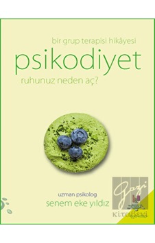 Psikodiyet-Bir Grup Terapisi Hikayesi-Ruhunuz Neden Aç? - Senem Eke Yıldız - h2o Kitap