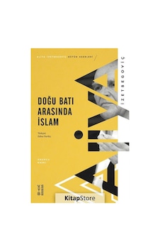 Doğu Batı Arasında İslam / Aliya İzzetbegoviç Doğu Batı Arasında İslam / Aliya İzzetbegoviç