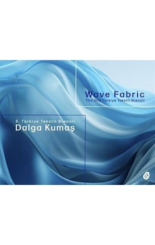 2. Türkiye Tekstil Bienali: Dalga Kumaş / Kolektif