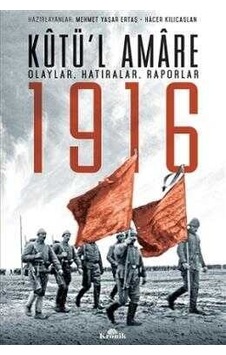 Kutü'l Amare 1916 Olaylar Hatıralar Raporlar - Mehmet Yaşar Ertaş -  Hacer Kılıçaslan - Kronik Kitap