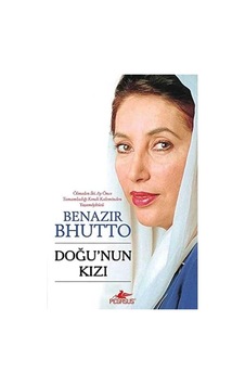 Doğu'nun Kızı Ölmeden 2 Ay Önce Tamamladığı Kendi Kaleminin Yaşam Öyküsü Cep Boy - Benazir Bhutto Doğu'nun Kızı Ölmeden 2 Ay Önce Tamamladığı Kendi Kaleminin Yaşam Öyküsü Cep Boy - Benazir Bhutto