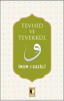 Tevhid ve Tevekkül - İmam Gazali - Ehil