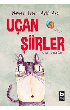 Uçan Şiirler - Mavisel Yener -  Aytül Akal - Bilgi Yayınevi