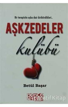 Aşkzedeler Kulübü - Betül Başar - Bence Kitap Aşkzedeler Kulübü - Betül Başar - Bence Kitap