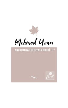 Antolojiya Edebiyata Kurdî 2 / Mehmed Uzun Antolojiya Edebiyata Kurdî 2 / Mehmed Uzun