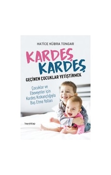 Kardeş Kardeş Geçinen Çocuklar Yetiştirmek Hatice Kübra Tongar Kardeş Kardeş Geçinen Çocuklar Yetiştirmek Hatice Kübra Tongar