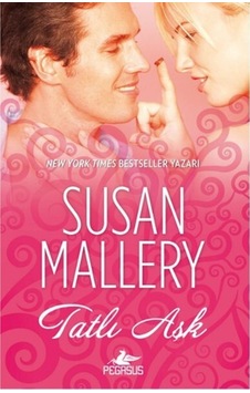 Tatlı Aşk - Susan Mallery - Pegasus Tatlı Aşk - Susan Mallery - Pegasus