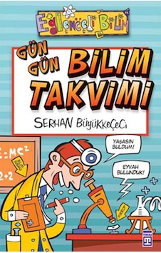 Eğlenceli Bilgi (Bilim) - Gün Gün Bilim Takvimi - Serhan Büyükkeçeci - Timaş Yayınları Eğlenceli Bilgi (Bilim) - Gün Gün Bilim Takvimi - Serhan Büyükkeçeci - Timaş Yayınları