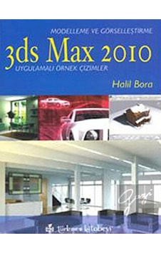 3ds Max 2010 - Modelleme ve Görselleştirme - Halil Bora - Türkmen Kitabevi 3ds Max 2010 - Modelleme ve Görselleştirme - Halil Bora - Türkmen Kitabevi