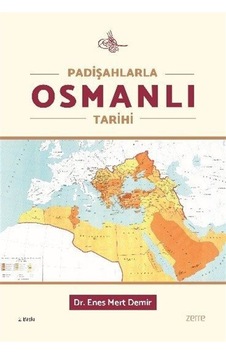 Padişahlarla Osmanlı Tarihi / Dr. Enes Mert Demir Padişahlarla Osmanlı Tarihi / Dr. Enes Mert Demir