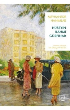 Meyhanede Hanımlar - Günümüz Türkçesiyle Türk Edebiyatı Klasikleri - Hüseyin Rahmi Gürpınar - İthaki Yayınları Meyhanede Hanımlar - Günümüz Türkçesiyle Türk Edebiyatı Klasikleri - Hüseyin Rahmi Gürpınar - İthaki Yayınları
