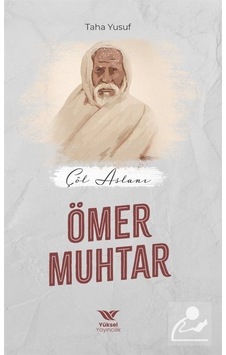 Çöl Aslanı: Ömer Muhtar - Taha Yusuf - Yüksel Yayıncılık Çöl Aslanı: Ömer Muhtar - Taha Yusuf - Yüksel Yayıncılık