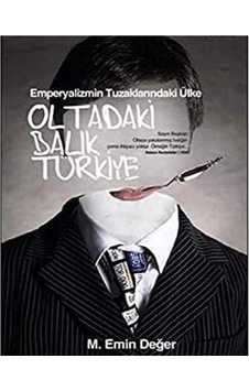 Oltadaki Balık Türkiye Emperyalizmin Tuzaklarındaki Ülke Oltadaki Balık Türkiye Emperyalizmin Tuzaklarındaki Ülke