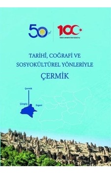 Tarihi Coğrafi ve Sosyokültürel Yönleriyle Çermik - Şahin Yedek - Ekin Basım Yayın Tarihi Coğrafi ve Sosyokültürel Yönleriyle Çermik - Şahin Yedek - Ekin Basım Yayın