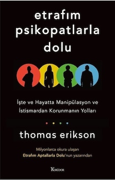 Etrafım Psikopatlarla Dolu: İşte Ve Hayatta Manipülasyon Ve İs...