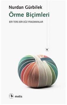 Örme Biçimleri - Bir Ters Bir Düz Fragmanlar - Nurdan Gürbilek - Metis Yayınları Örme Biçimleri - Bir Ters Bir Düz Fragmanlar - Nurdan Gürbilek - Metis Yayınları
