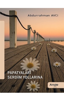 Papatyaları Serdim Yollarına / Abdurrahman Avcı Papatyaları Serdim Yollarına / Abdurrahman Avcı