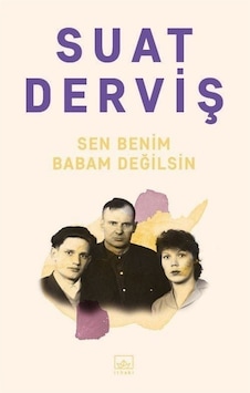 Sen Benim Babam Değilsin / Suat Derviş Sen Benim Babam Değilsin / Suat Derviş