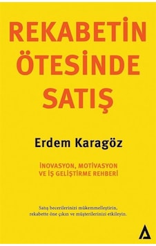 Rekabetin Ötesinde Satış İnovasyon Motivasyon ve İş Geliştirme Rehberi - Erdem Karagöz - Kanon Kitap